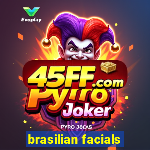 brasilian facials
